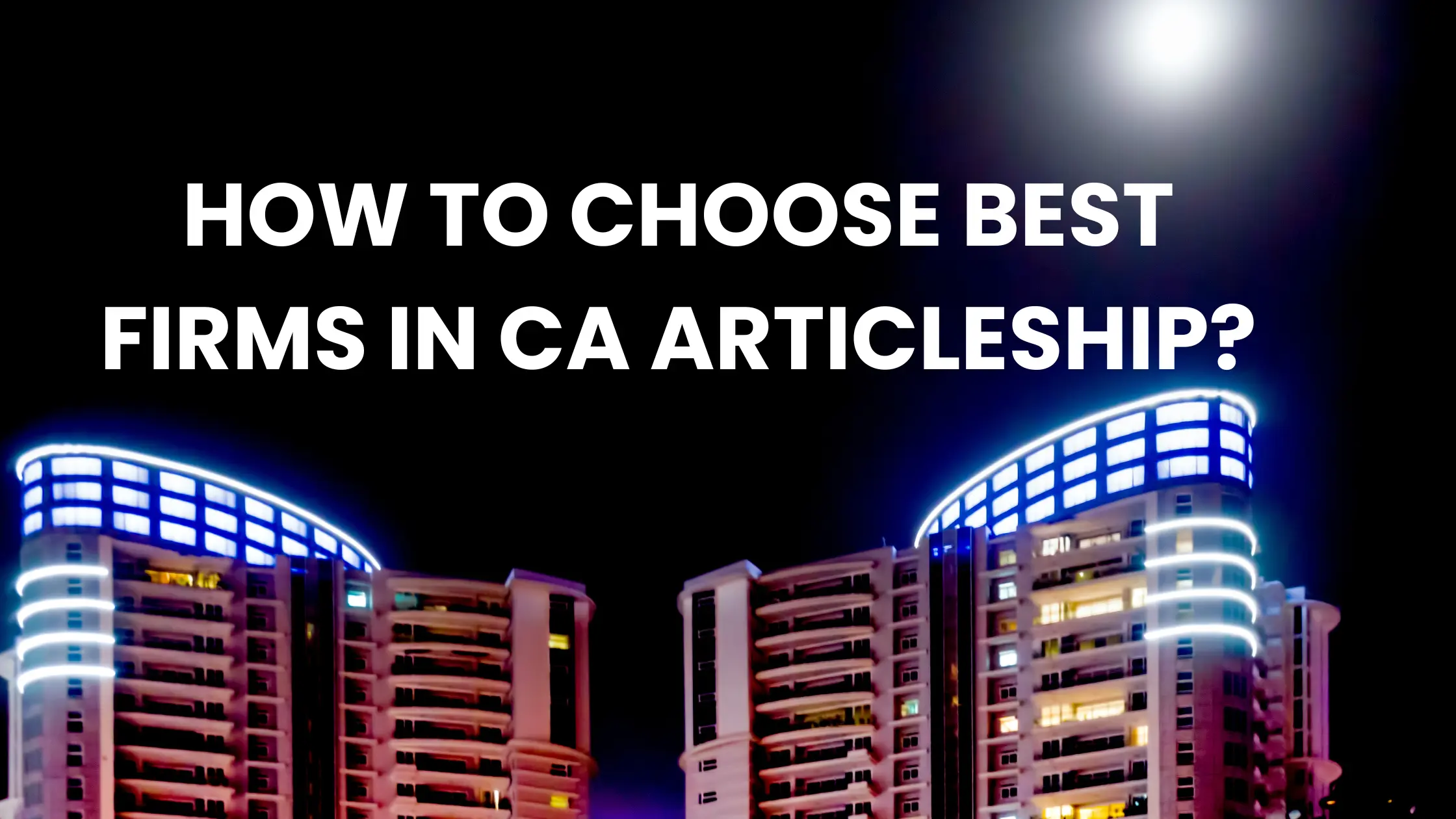 How to Choose the Best Firms for CA Articleship in India (2025 Guide)